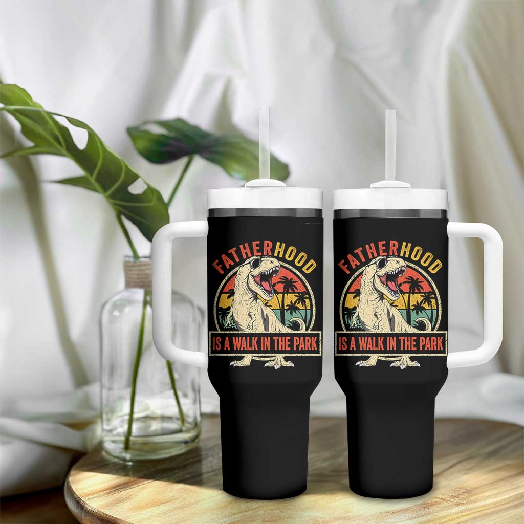 Fatherhood Is A Walk In The Park Dinosaur Dad Tumbler With Handle