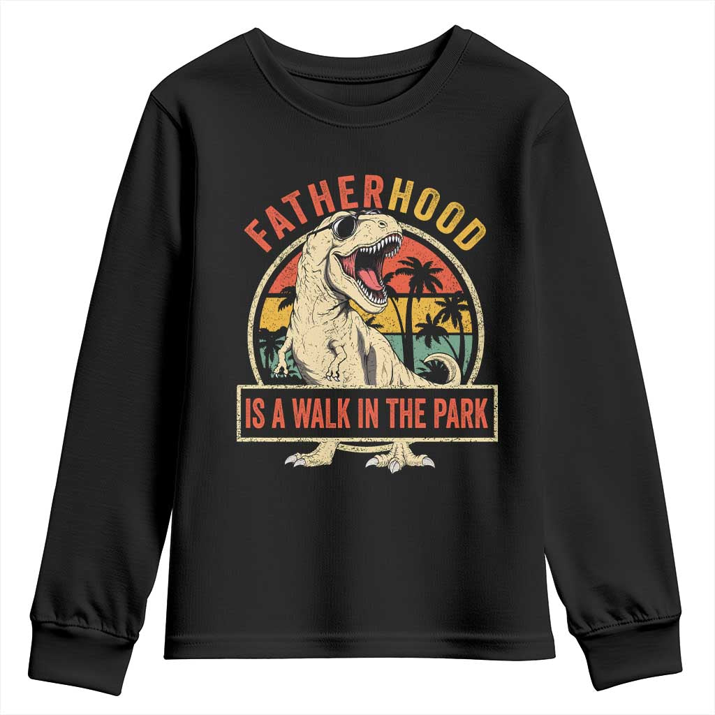 Fatherhood Is A Walk In The Park Dinosaur Dad Youth Sweatshirt