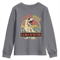 Fatherhood Is A Walk In The Park Dinosaur Dad Youth Sweatshirt