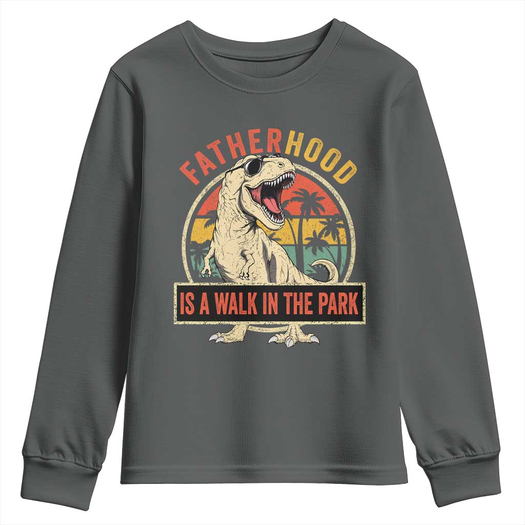 Fatherhood Is A Walk In The Park Dinosaur Dad Youth Sweatshirt