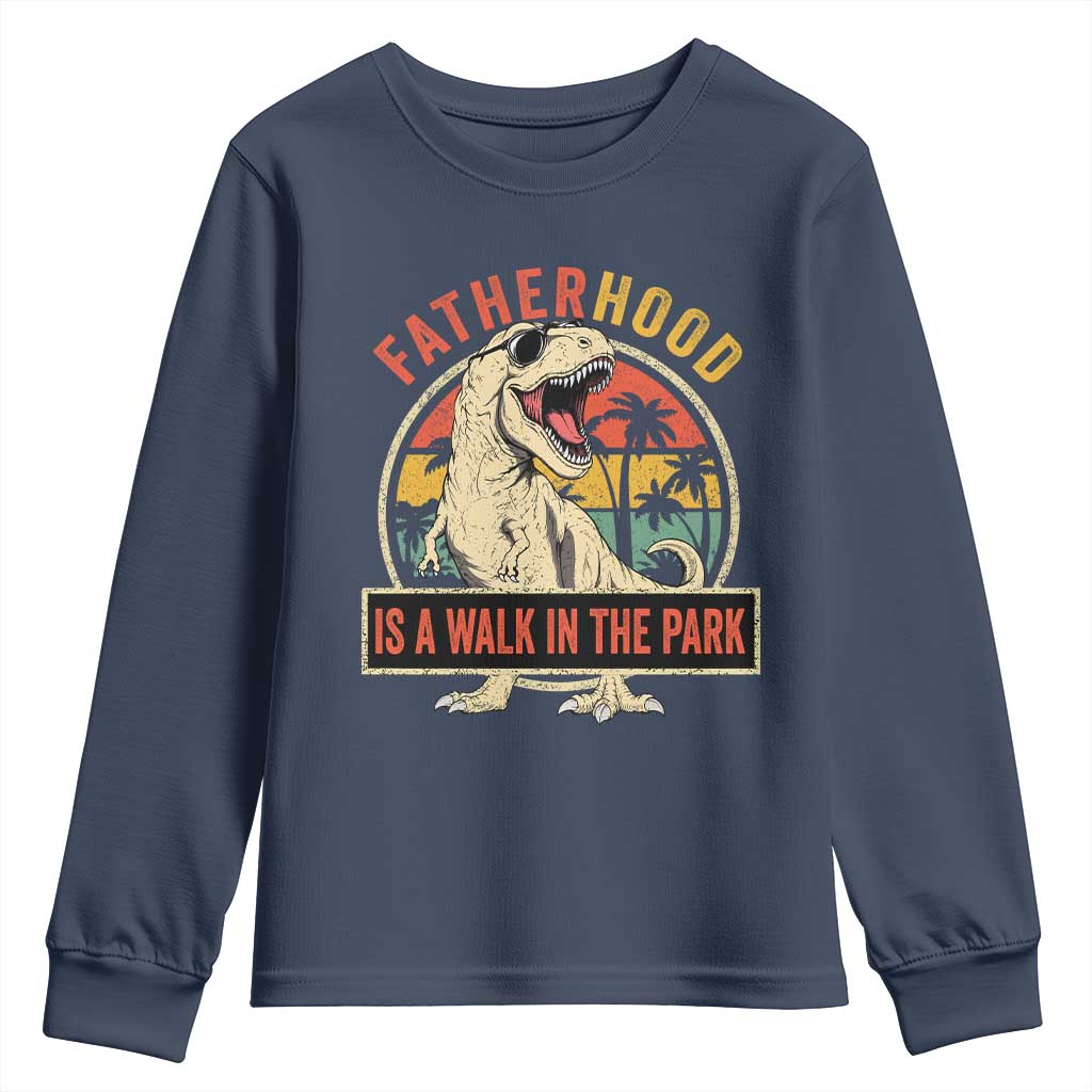 Fatherhood Is A Walk In The Park Dinosaur Dad Youth Sweatshirt