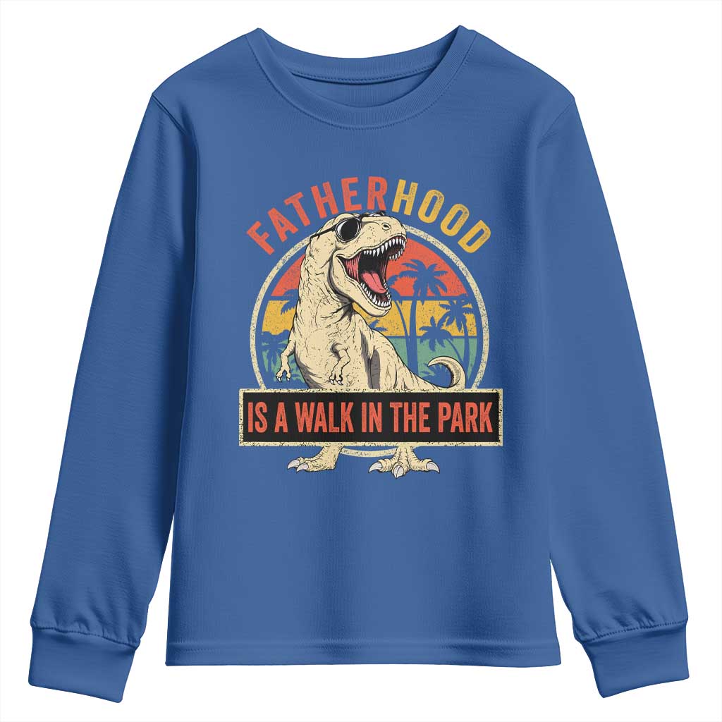 Fatherhood Is A Walk In The Park Dinosaur Dad Youth Sweatshirt