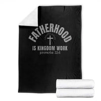 Fatherhood Is Kingdom Work Throw Blanket Christian Dad Father's Day