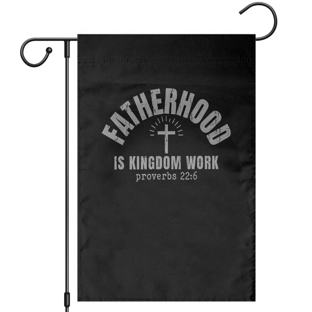 Fatherhood Is Kingdom Work Garden Flag Christian Dad Father's Day
