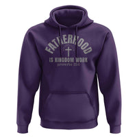 Fatherhood Is Kingdom Work Hoodie Christian Dad Father's Day