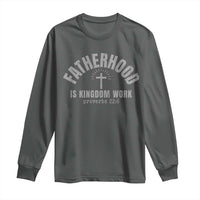 Fatherhood Is Kingdom Work Long Sleeve Shirt Christian Dad Father's Day