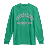Fatherhood Is Kingdom Work Long Sleeve Shirt Christian Dad Father's Day