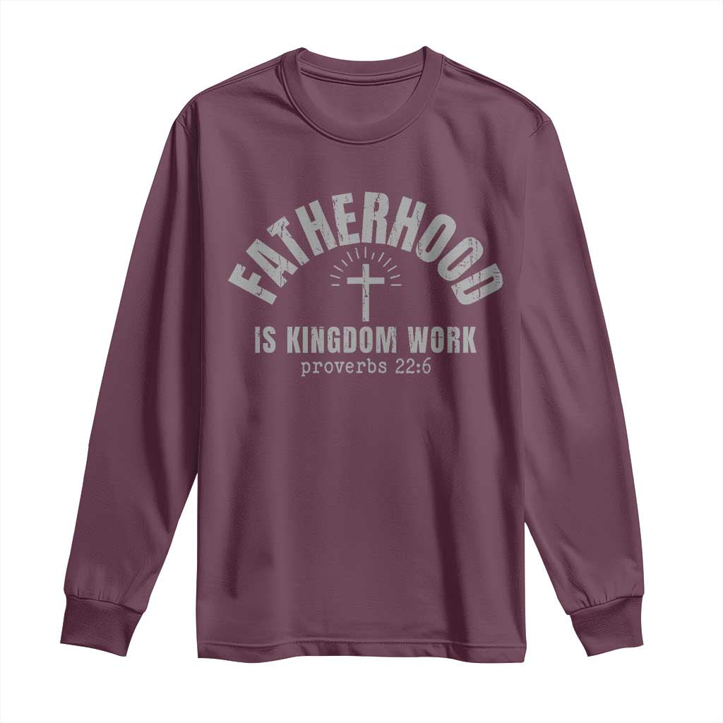 Fatherhood Is Kingdom Work Long Sleeve Shirt Christian Dad Father's Day