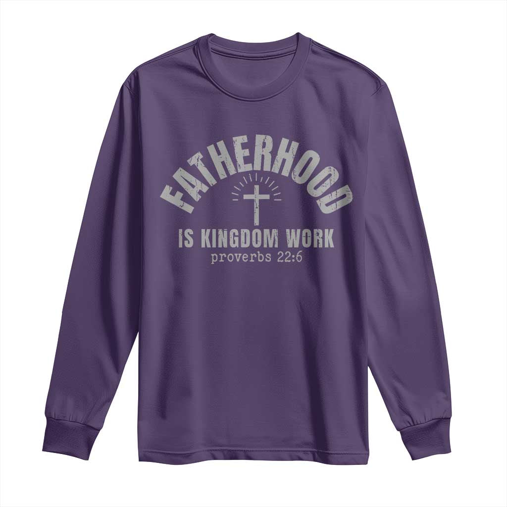 Fatherhood Is Kingdom Work Long Sleeve Shirt Christian Dad Father's Day