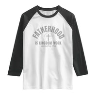 Fatherhood Is Kingdom Work Raglan Shirt Christian Dad Father's Day