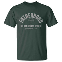 Fatherhood Is Kingdom Work T Shirt Christian Dad Father's Day