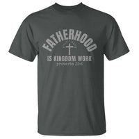 Fatherhood Is Kingdom Work T Shirt Christian Dad Father's Day