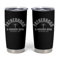 Fatherhood Is Kingdom Work Tumbler Cup Christian Dad Father's Day