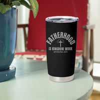 Fatherhood Is Kingdom Work Tumbler Cup Christian Dad Father's Day