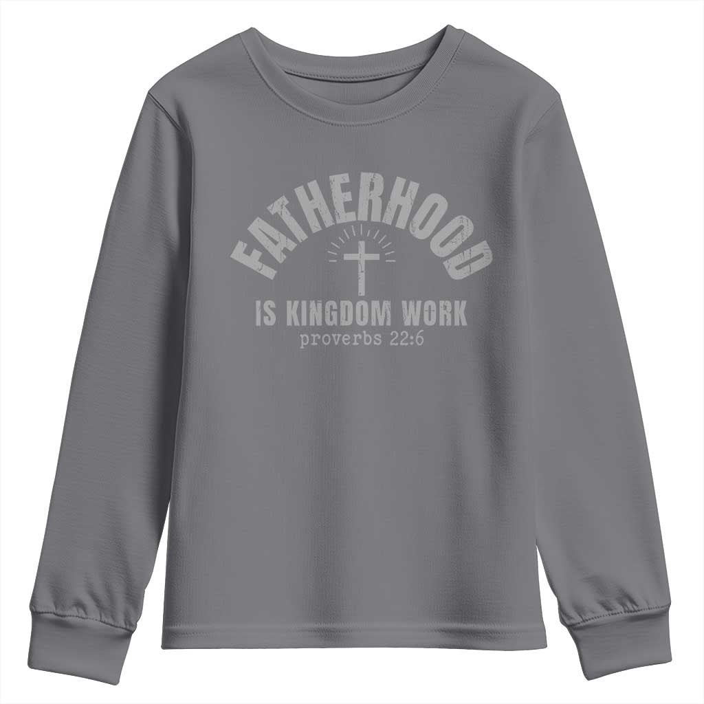 Fatherhood Is Kingdom Work Youth Sweatshirt Christian Dad Father's Day