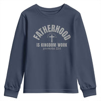 Fatherhood Is Kingdom Work Youth Sweatshirt Christian Dad Father's Day