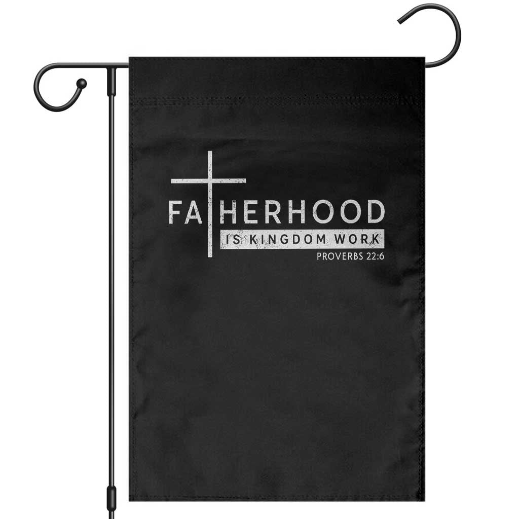 Fatherhood Is Kingdom Work Garden Flag Christian Dad