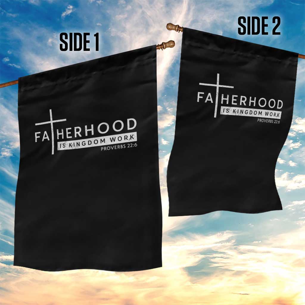 Fatherhood Is Kingdom Work Garden Flag Christian Dad