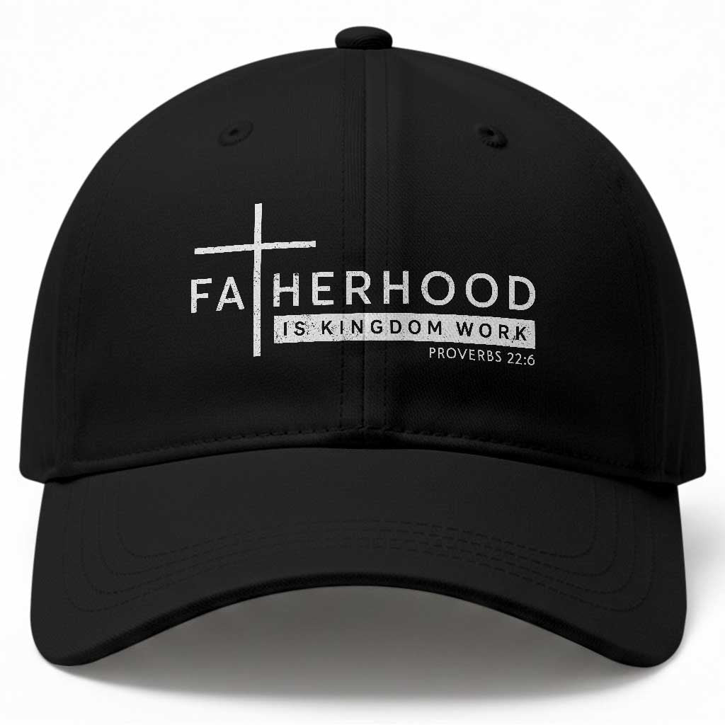 Fatherhood Is Kingdom Work Baseball Cap Christian Dad