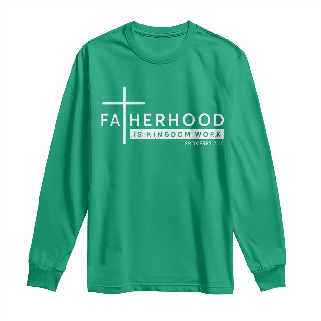 Fatherhood Is Kingdom Work Long Sleeve Shirt Christian Dad
