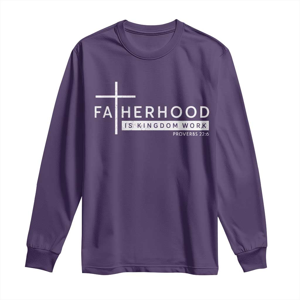 Fatherhood Is Kingdom Work Long Sleeve Shirt Christian Dad