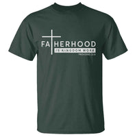 Fatherhood Is Kingdom Work T Shirt Christian Dad