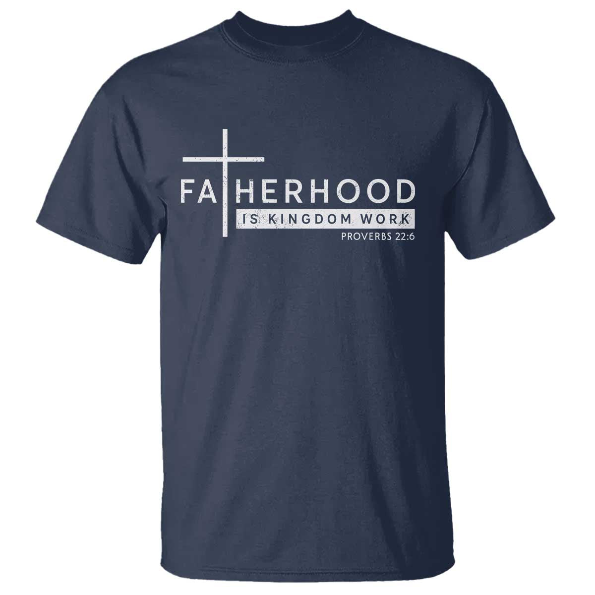 Fatherhood Is Kingdom Work T Shirt Christian Dad