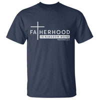 Fatherhood Is Kingdom Work T Shirt Christian Dad