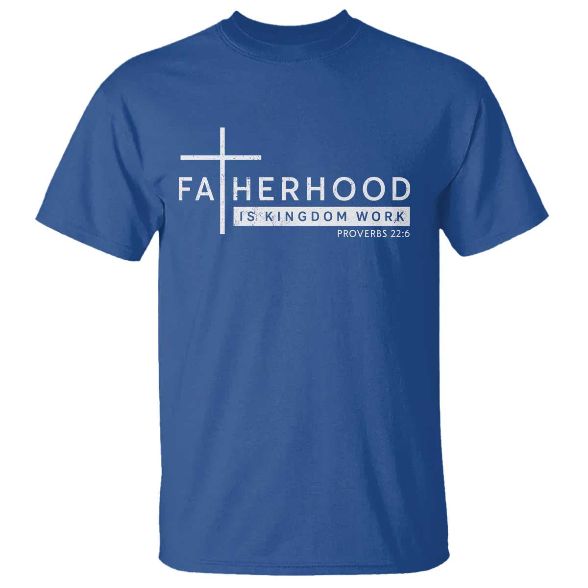 Fatherhood Is Kingdom Work T Shirt Christian Dad