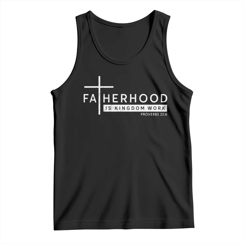Fatherhood Is Kingdom Work Tank Top Christian Dad