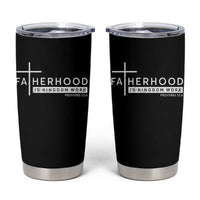 Fatherhood Is Kingdom Work Tumbler Cup Christian Dad