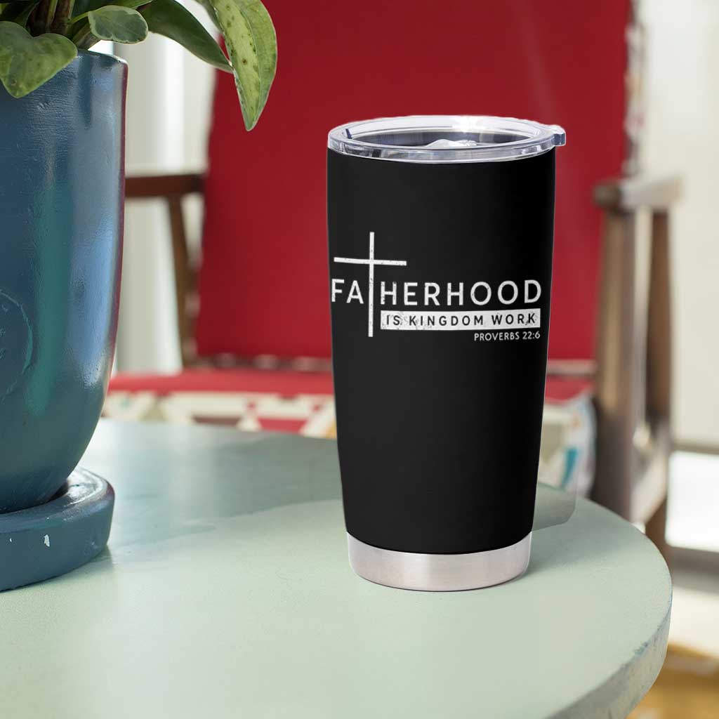 Fatherhood Is Kingdom Work Tumbler Cup Christian Dad