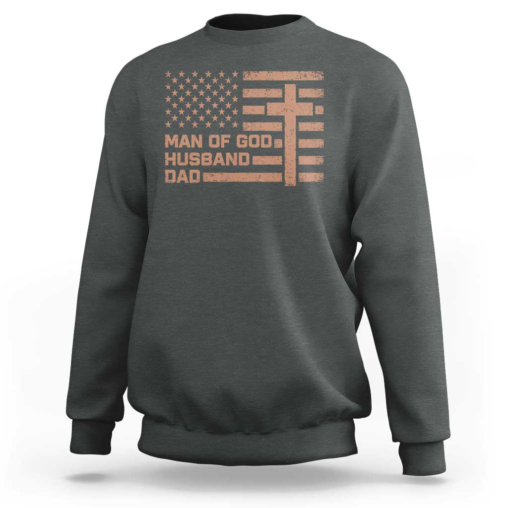 Man of God Husband Dad Christian Dad Father's Day Sweatshirt Vintage American Flag
