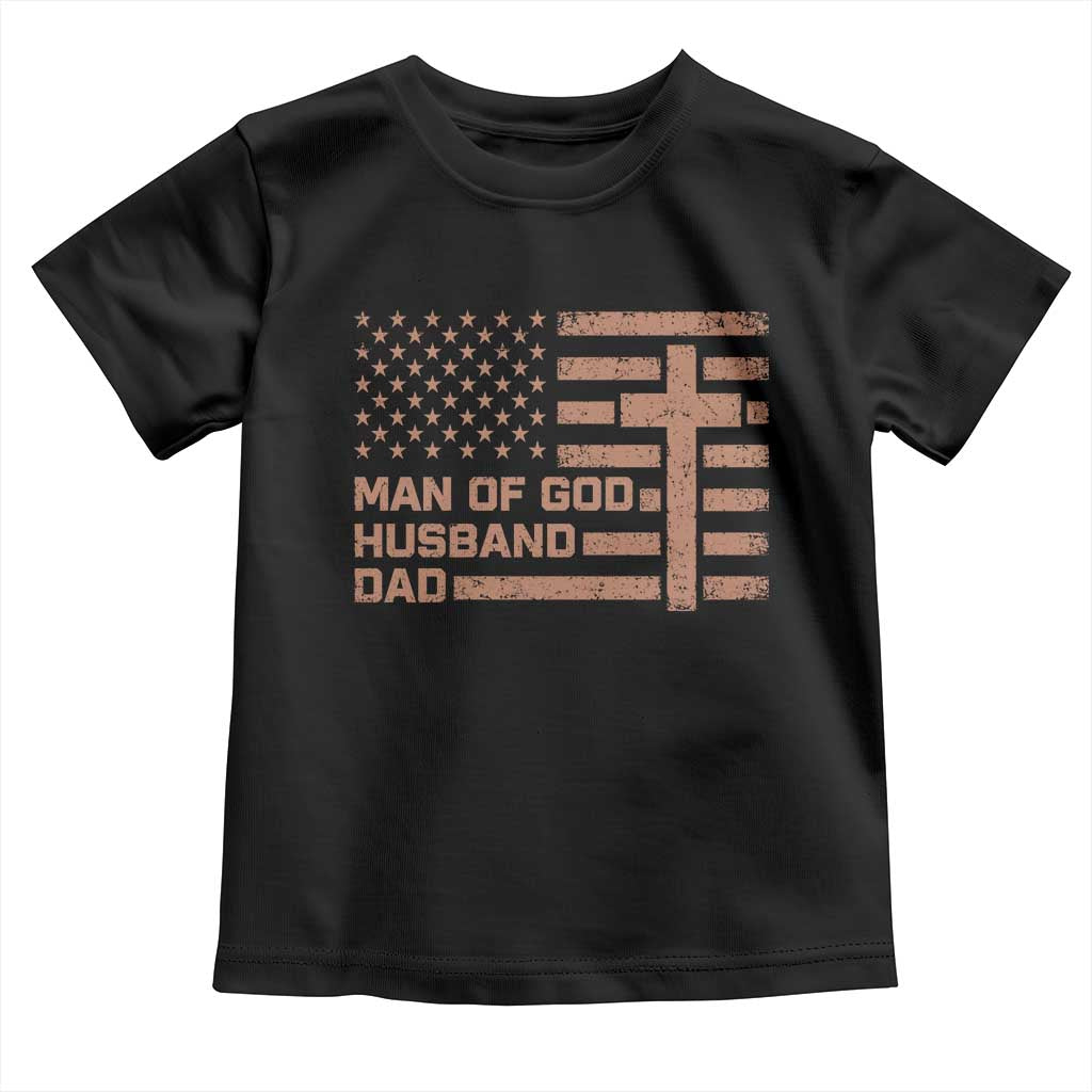 Man of God Husband Dad Christian Dad Father's Day Toddler T Shirt Vintage American Flag