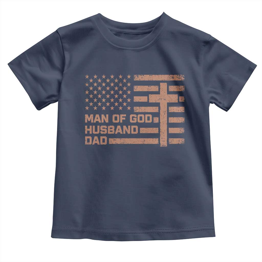 Man of God Husband Dad Christian Dad Father's Day Toddler T Shirt Vintage American Flag