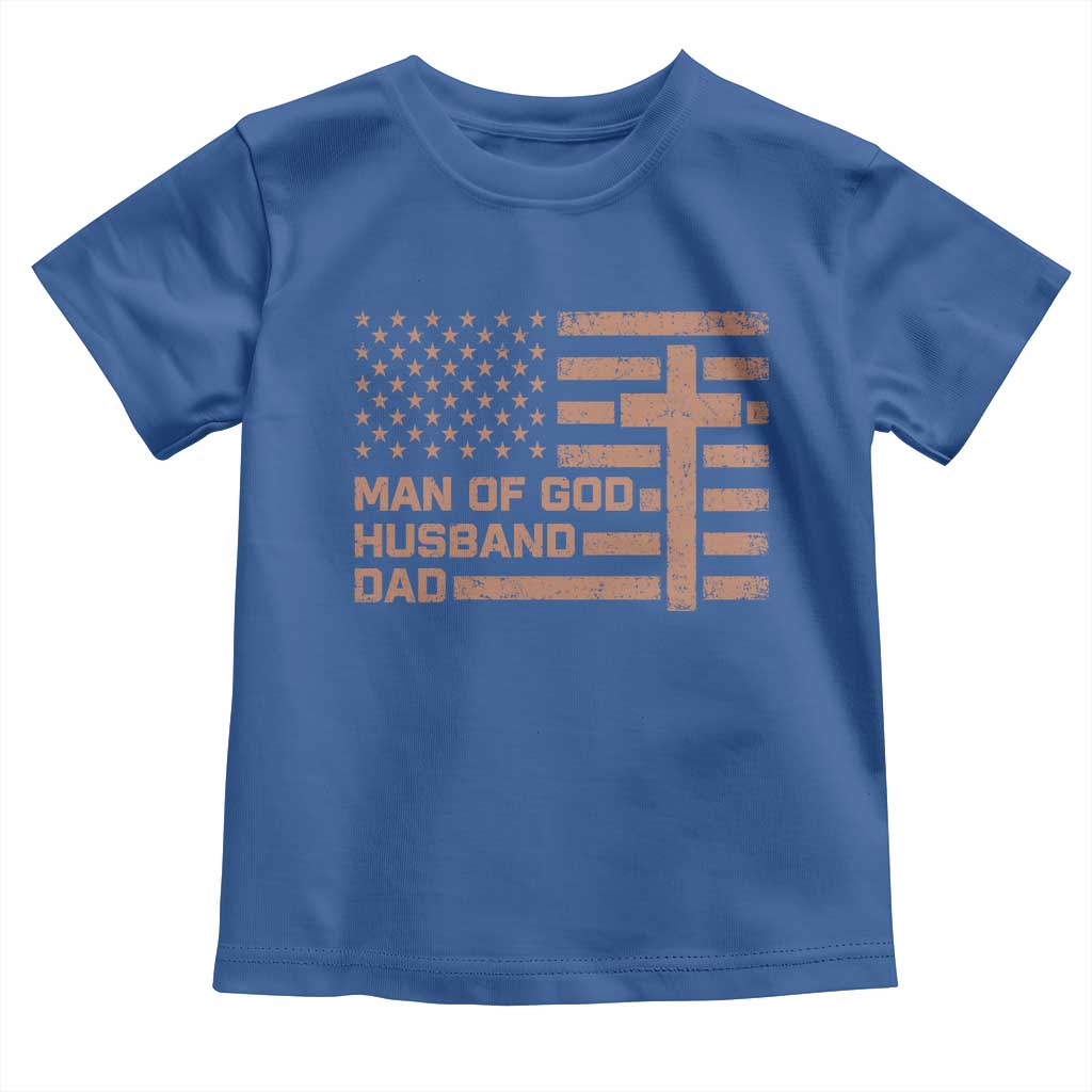 Man of God Husband Dad Christian Dad Father's Day Toddler T Shirt Vintage American Flag