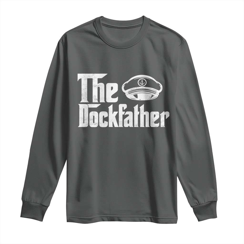The Dockfather Long Sleeve Shirt Funny Boat Captain Dad Boating Humor Father's Day