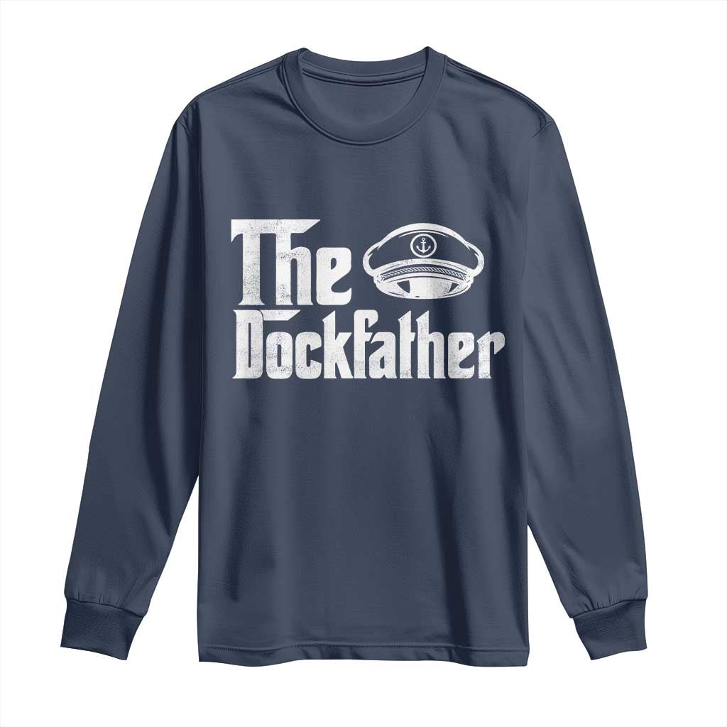 The Dockfather Long Sleeve Shirt Funny Boat Captain Dad Boating Humor Father's Day