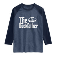 The Dockfather Raglan Shirt Funny Boat Captain Dad Boating Humor Father's Day