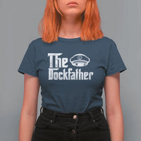 The Dockfather T Shirt For Women Funny Boat Captain Dad Boating Humor Father's Day