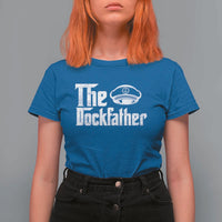 The Dockfather T Shirt For Women Funny Boat Captain Dad Boating Humor Father's Day