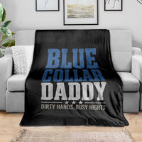 Blue Collar Daddy Dirty Hands Busy Nights Throw Blanket Funny Father's Day Gifts