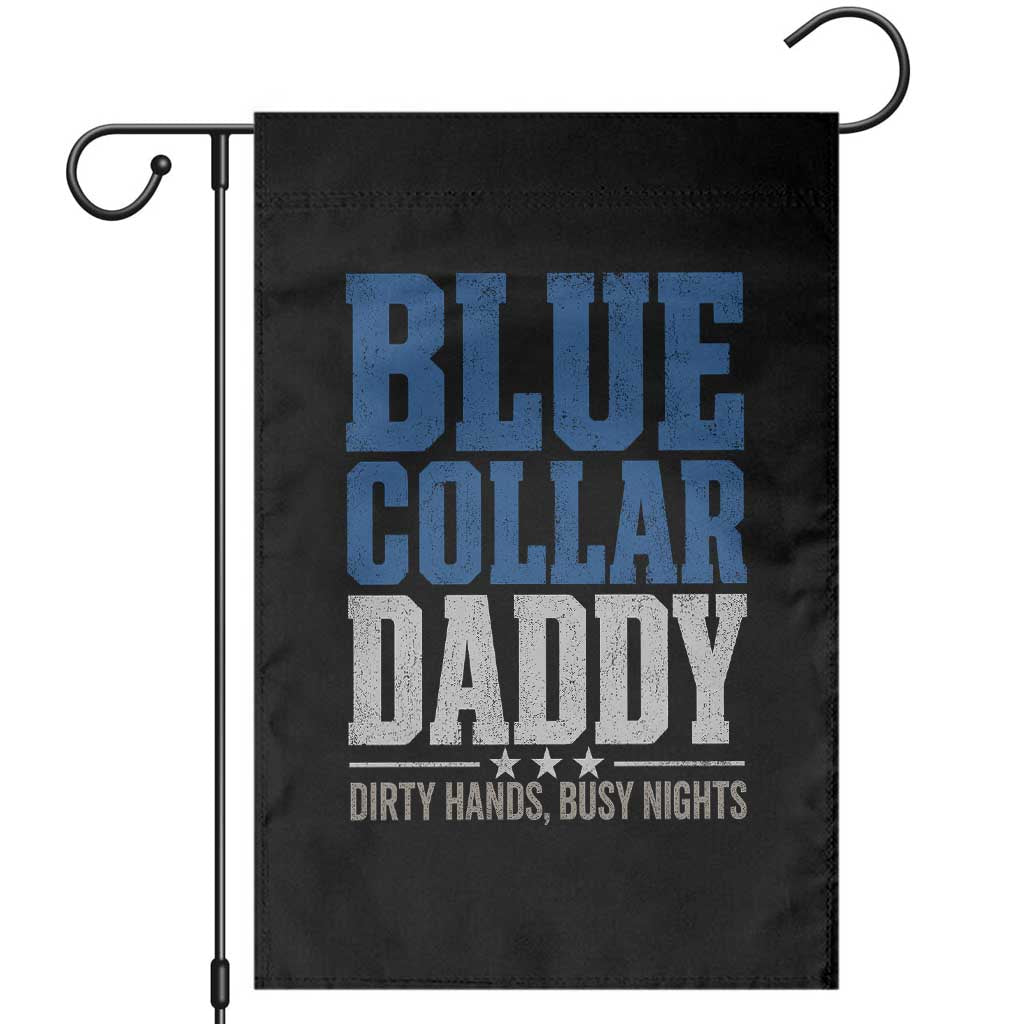 Blue Collar Daddy Dirty Hands Busy Nights Garden Flag Funny Father's Day Gifts
