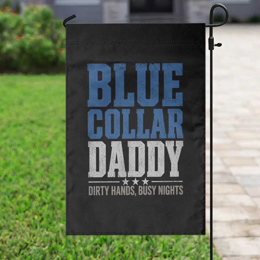Blue Collar Daddy Dirty Hands Busy Nights Garden Flag Funny Father's Day Gifts