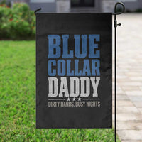 Blue Collar Daddy Dirty Hands Busy Nights Garden Flag Funny Father's Day Gifts