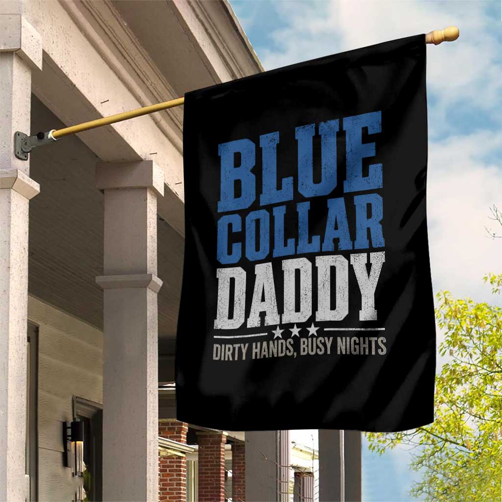 Blue Collar Daddy Dirty Hands Busy Nights Garden Flag Funny Father's Day Gifts