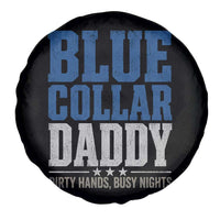 Blue Collar Daddy Dirty Hands Busy Nights Spare Tire Cover Funny Father's Day Gifts