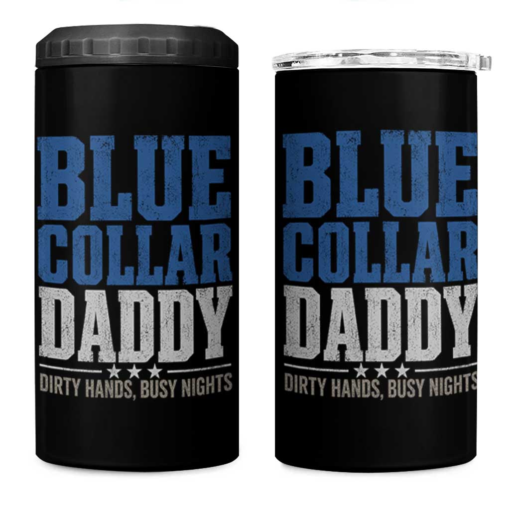 Blue Collar Daddy Dirty Hands Busy Nights 4 in 1 Can Cooler Tumbler Funny Father's Day Gifts