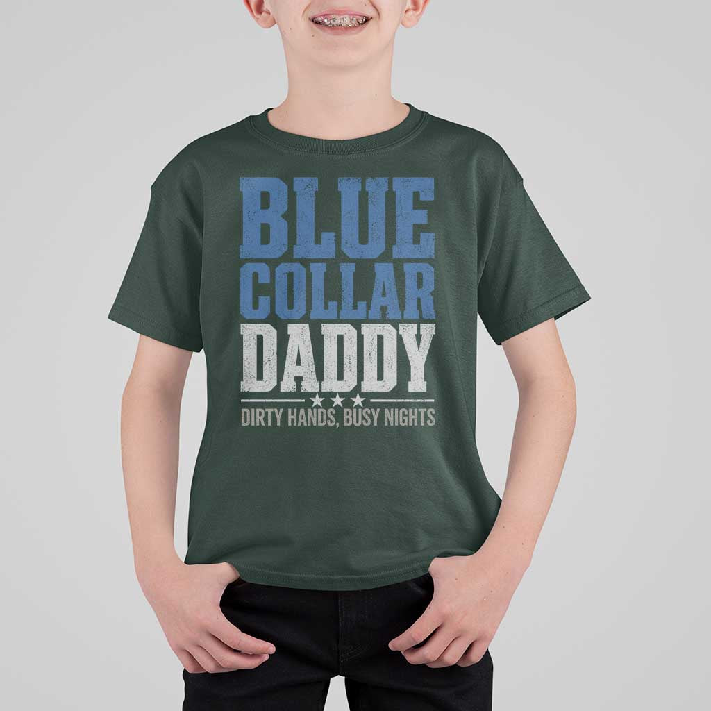 Blue Collar Daddy Dirty Hands Busy Nights T Shirt For Kid Funny Father's Day Gifts
