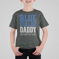 Blue Collar Daddy Dirty Hands Busy Nights T Shirt For Kid Funny Father's Day Gifts